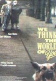 We Think the World of You